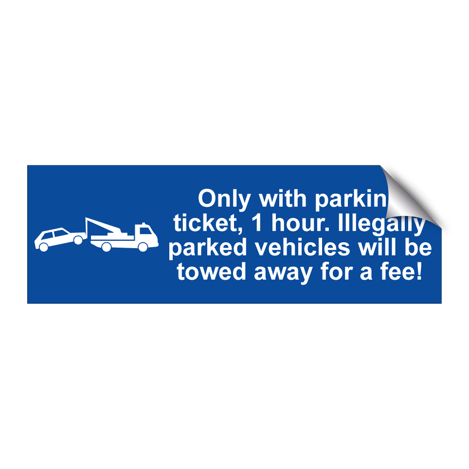 Only with parking ticket, 1 hour. Illegally parked vehicles will be towed away for a fee!