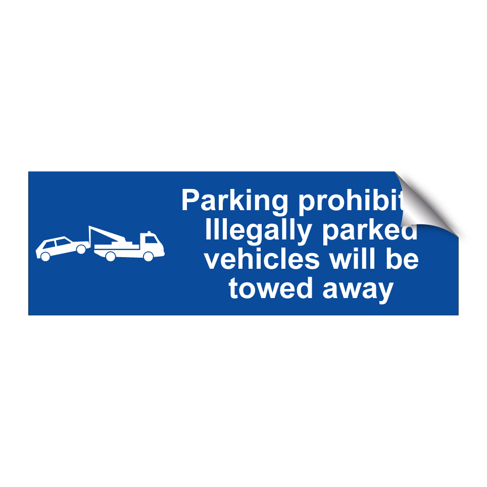 Parking prohibited Illegally parked vehicles will be towed away