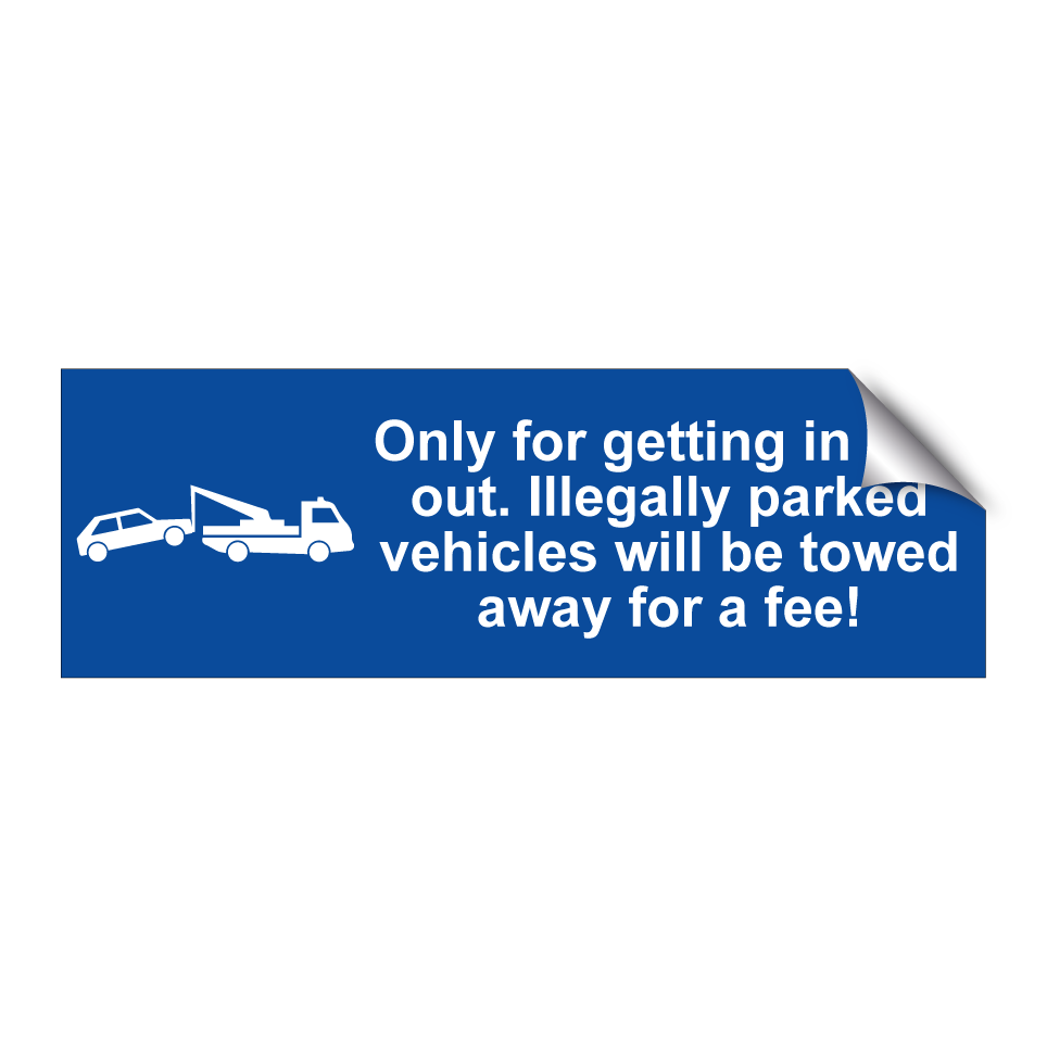 Only for getting in and out. Illegally parked vehicles will be towed away for a fee!