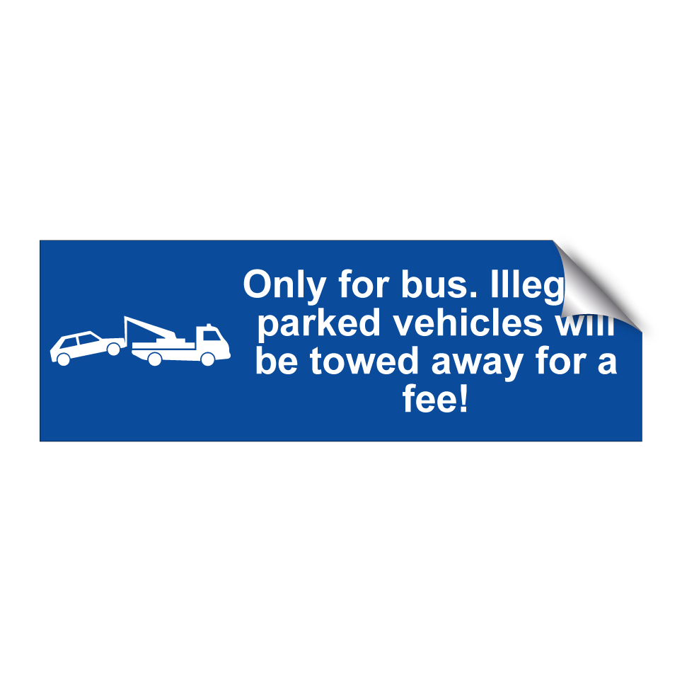 Only for bus. Illegally parked vehicles will be towed away for a fee!