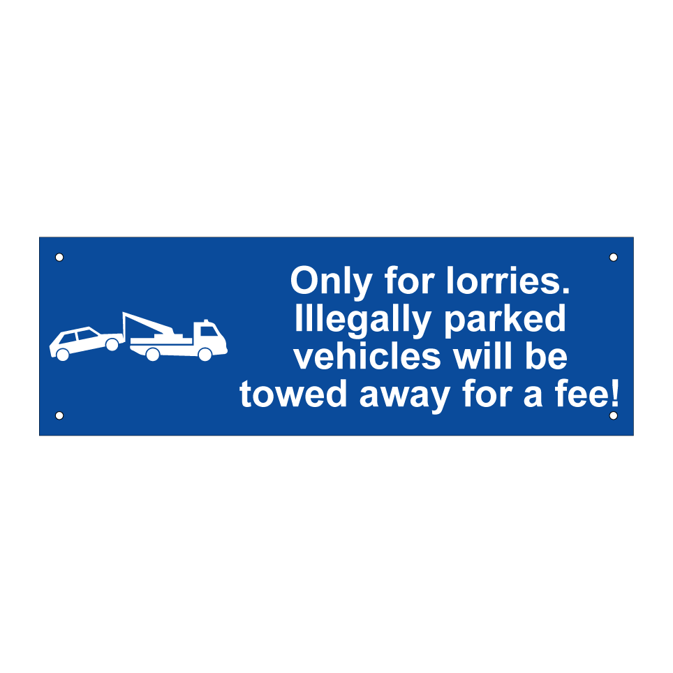 Only for lorries. Illegally parked vehicles will be towed away for a fee!