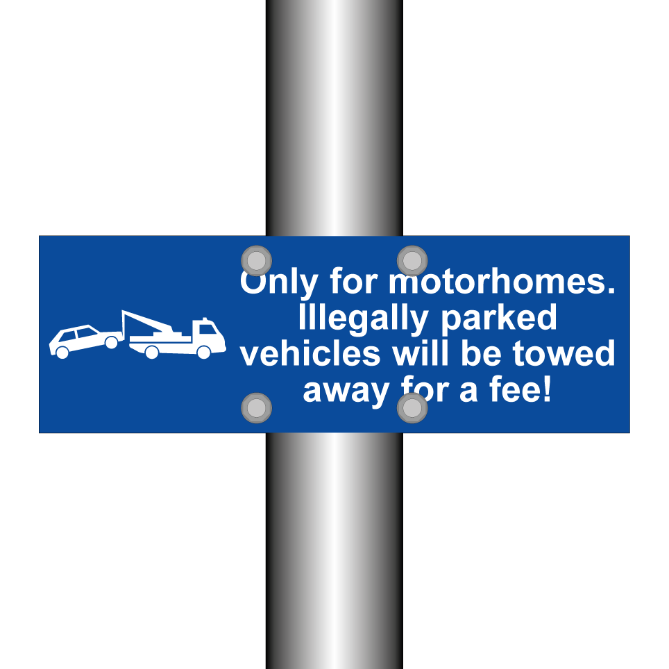 Only for motorhomes. Illegally parked vehicles will be towed away for a fee!