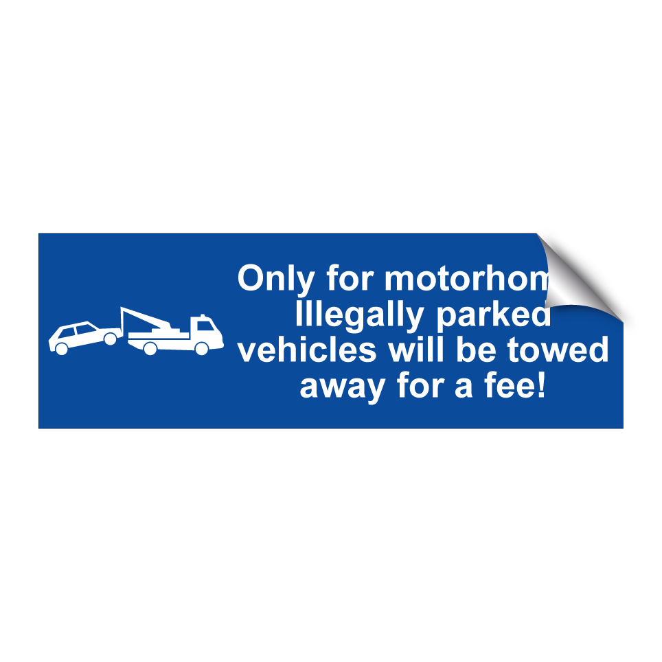 Only for motorhomes. Illegally parked vehicles will be towed away for a fee!
