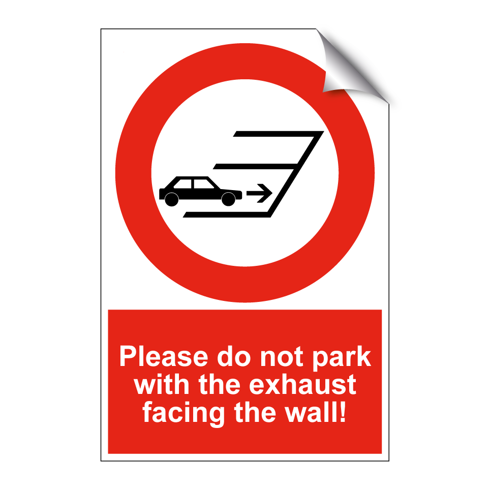 Please do not park with the exhaust facing the wall!