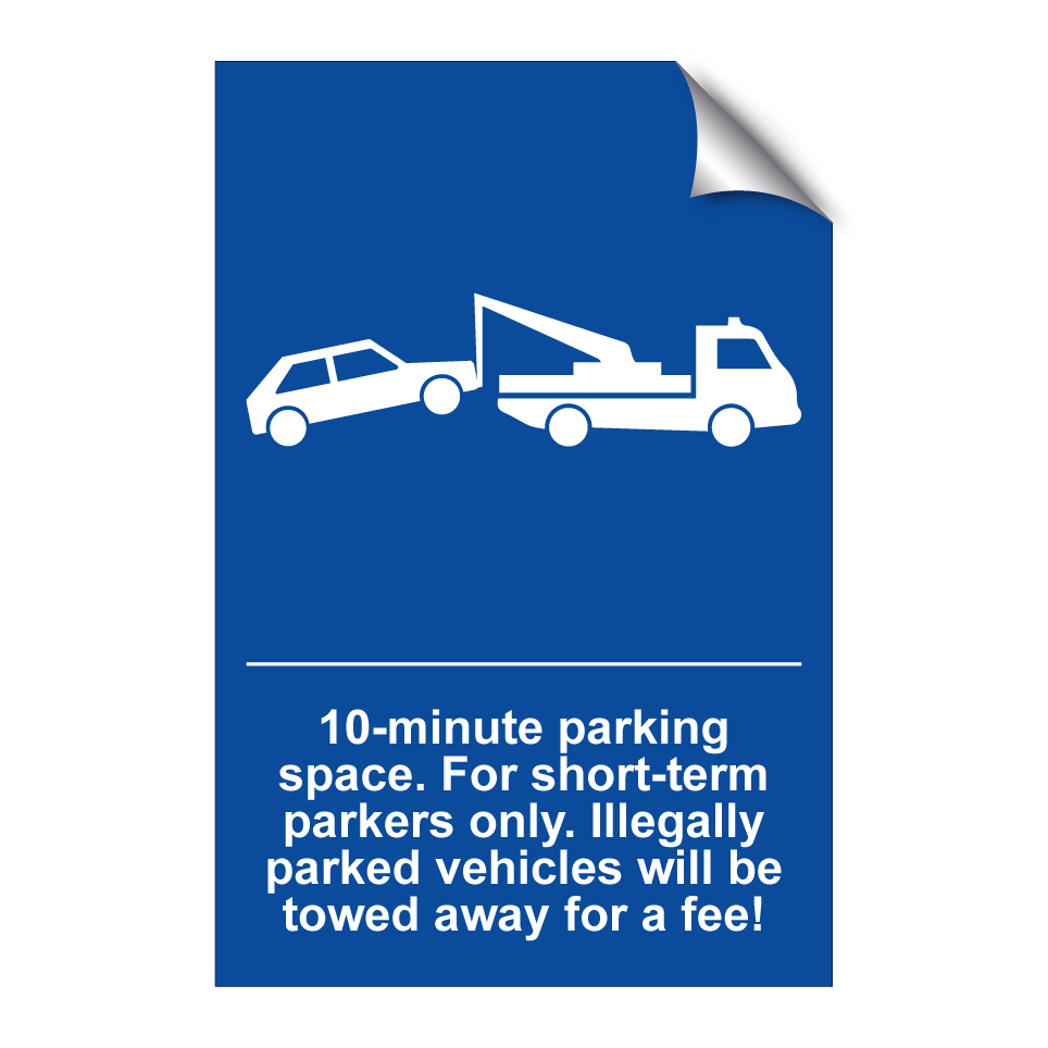 10-minute parking space. For short-term parkers only. Illegally parked vehicles will be towed away for a fee!