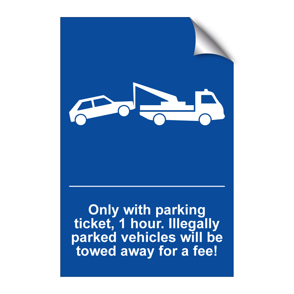 Only with parking ticket, 1 hour. Illegally parked vehicles will be towed away for a fee!