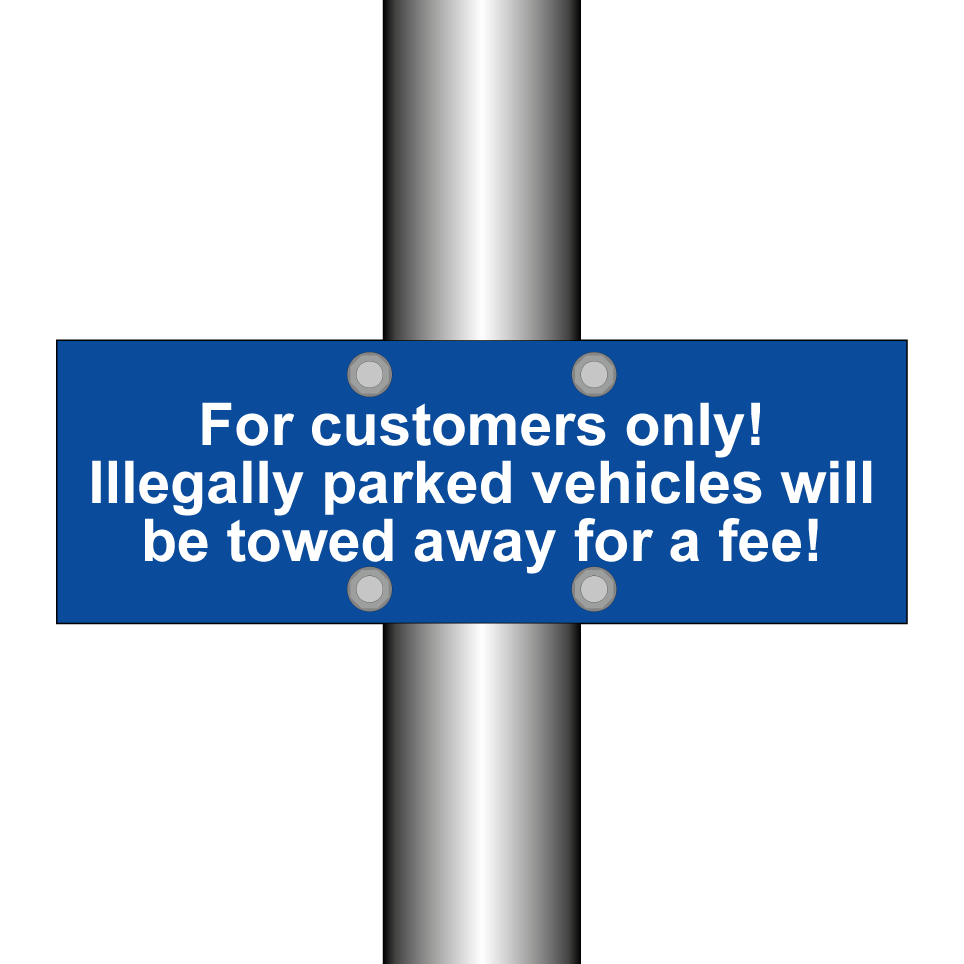For customers only! Illegally parked vehicles will be towed away for a fee!