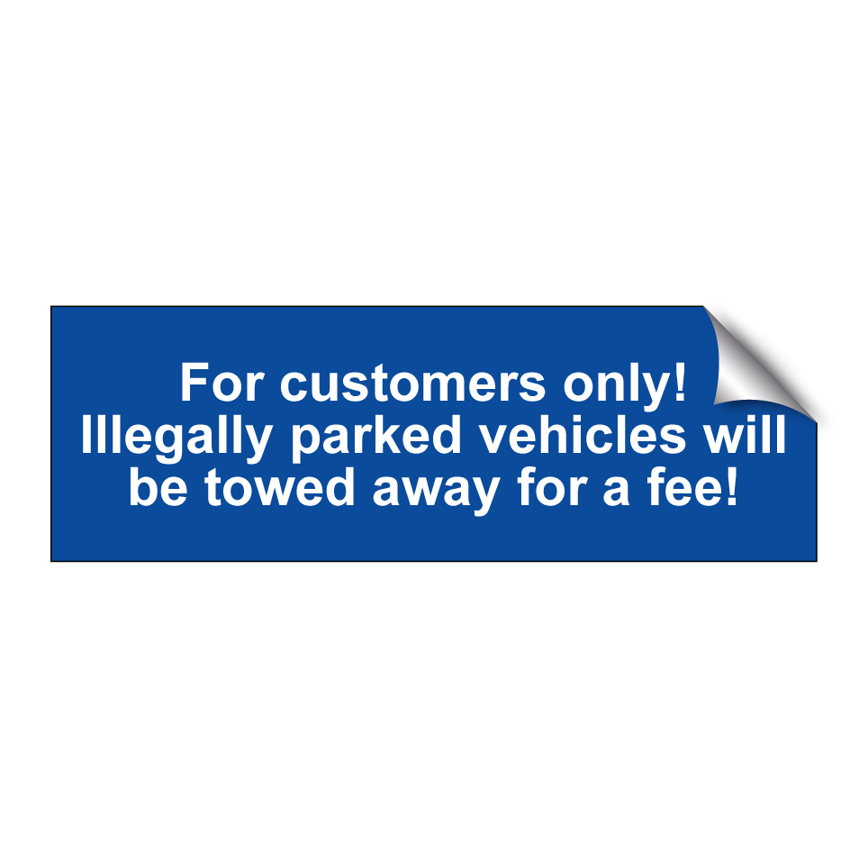 For customers only! Illegally parked vehicles will be towed away for a fee!
