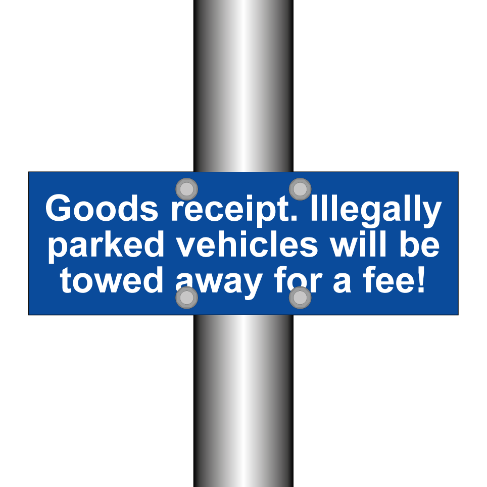 Goods receipt. Illegally parked vehicles will be towed away for a fee!