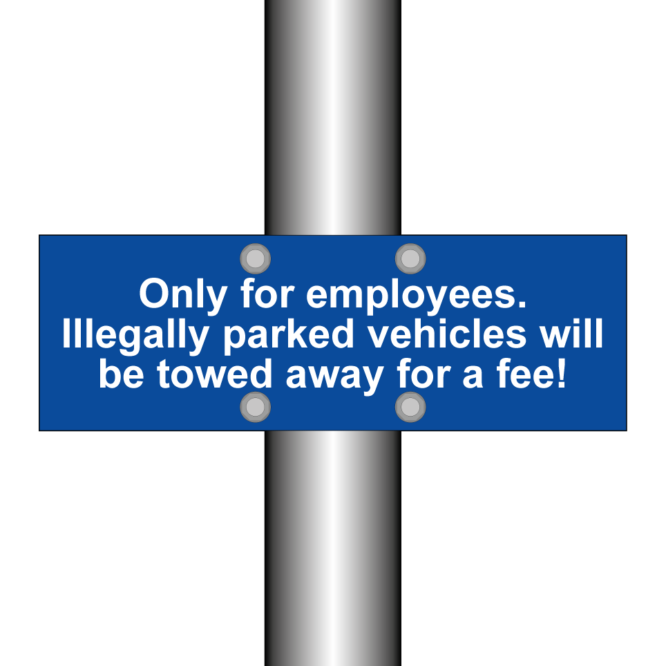 Only for employees. Illegally parked vehicles will be towed away for a fee!