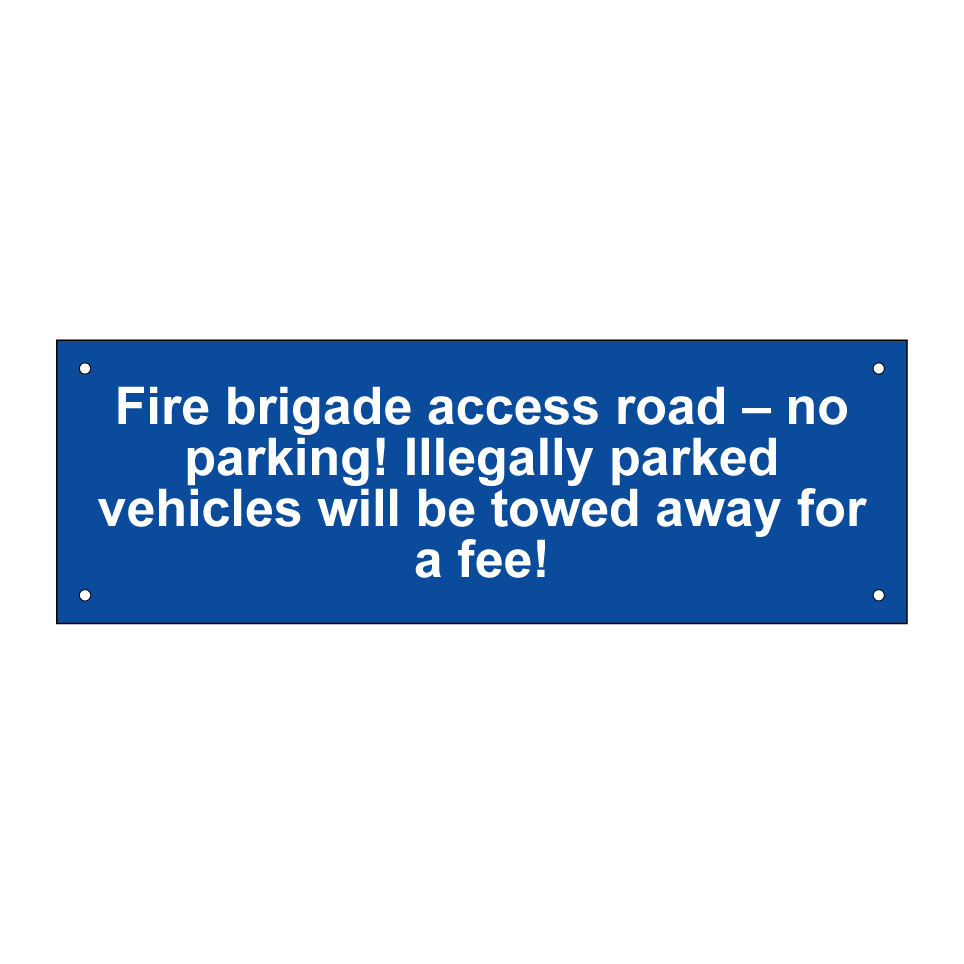 Fire brigade access road – no parking! Illegally parked vehicles will be towed away for a fee!