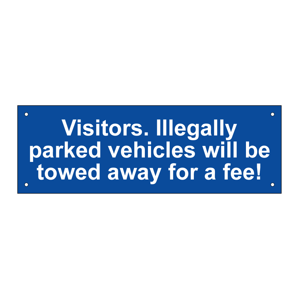 Visitors. Illegally parked vehicles will be towed away for a fee!