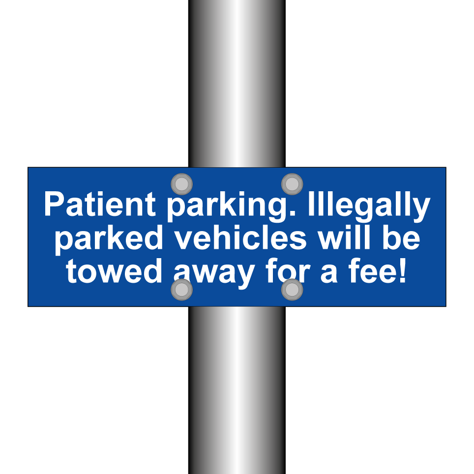 Patient parking. Illegally parked vehicles will be towed away for a fee!