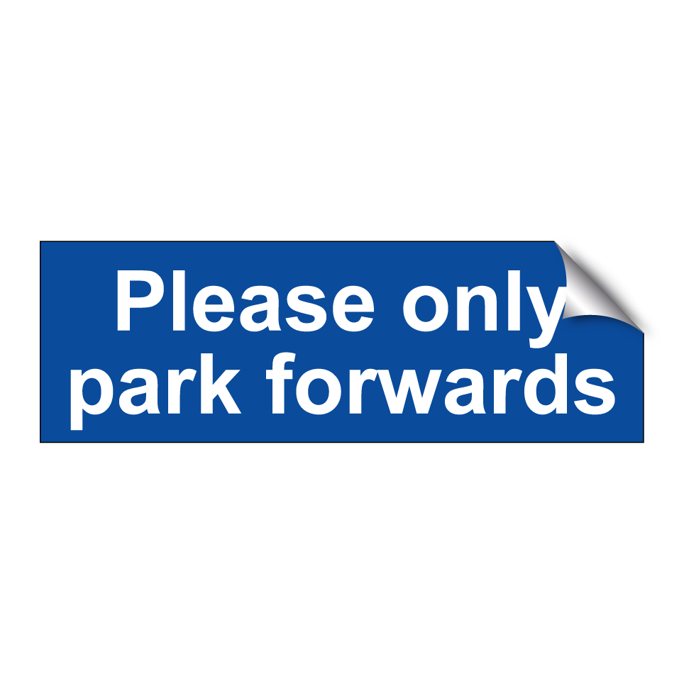 Please only park forwards
