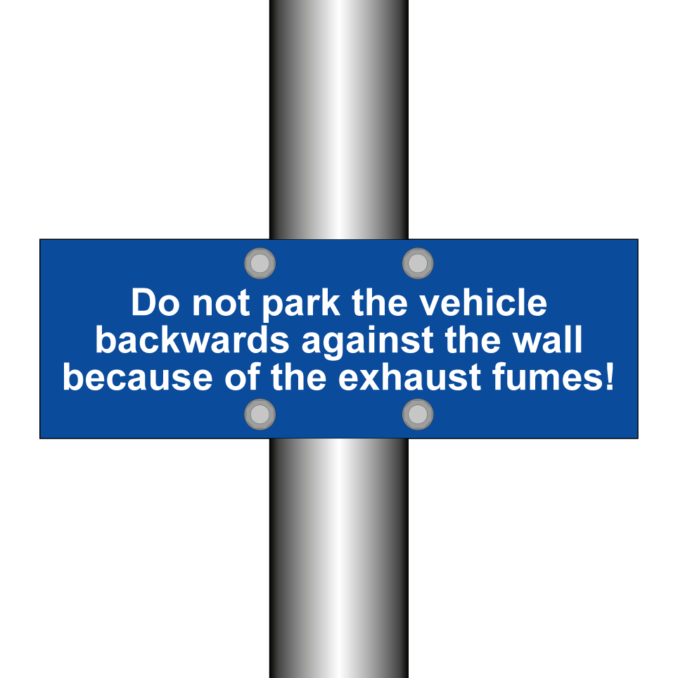 Do not park the vehicle backwards against the wall because of the exhaust fumes!