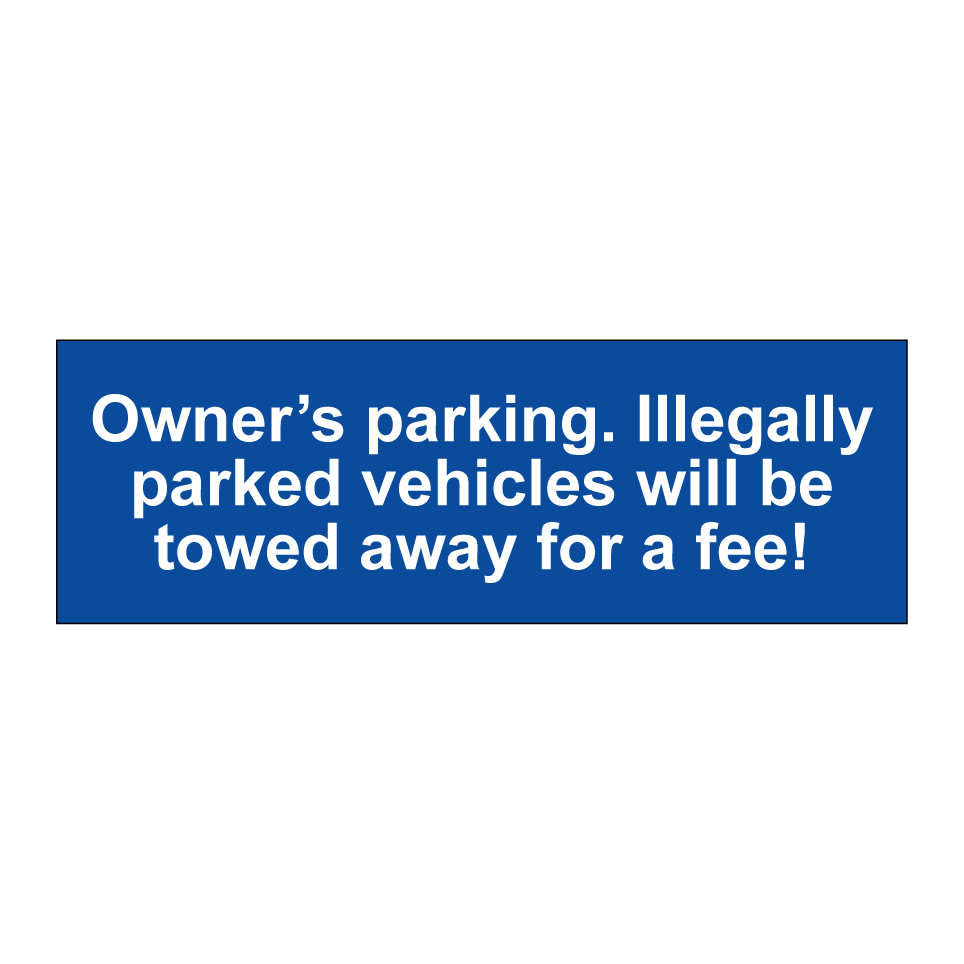 Owner’s parking. Illegally parked vehicles will be towed away for a fee!