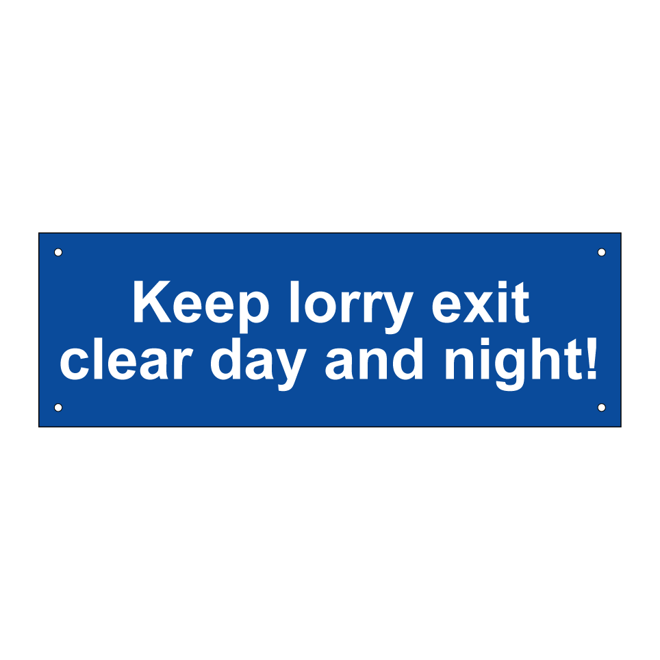 Keep lorry exit clear day and night!