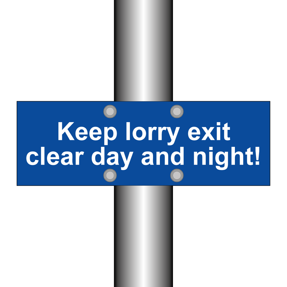 Keep lorry exit clear day and night!