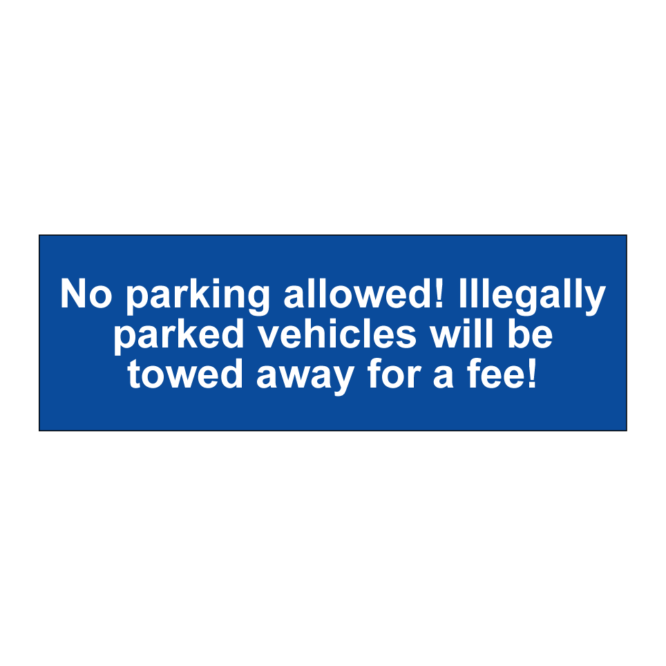 No parking allowed! Illegally parked vehicles will be towed away for a fee!