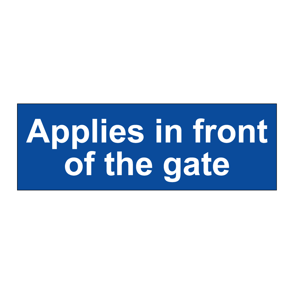 Applies in front of the gate