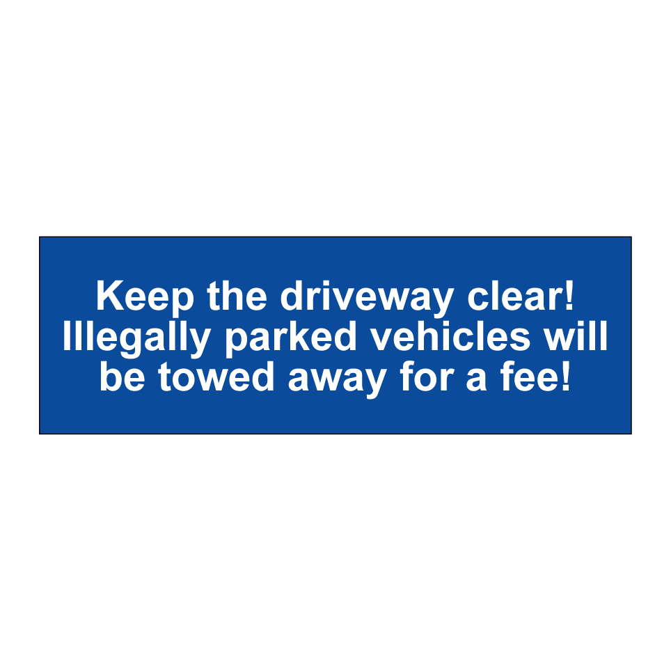 Keep the driveway clear! Illegally parked vehicles will be towed away for a fee!
