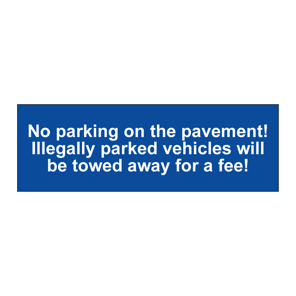 No parking on the pavement! Illegally parked vehicles will be towed away for a fee!