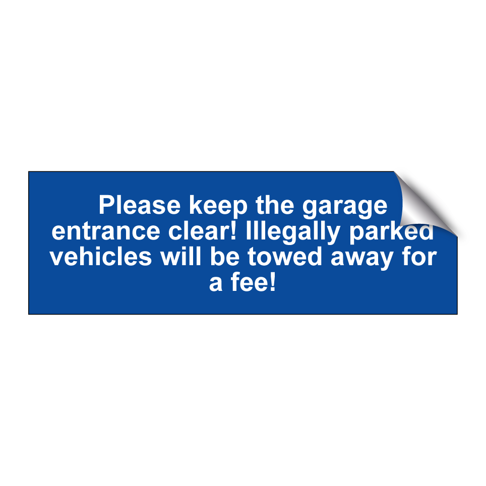 Please keep the garage entrance clear! Illegally parked vehicles will be towed away for a fee!