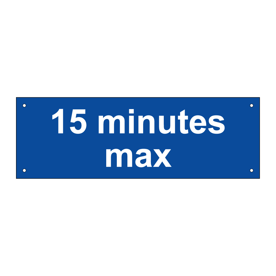 15 minutes max