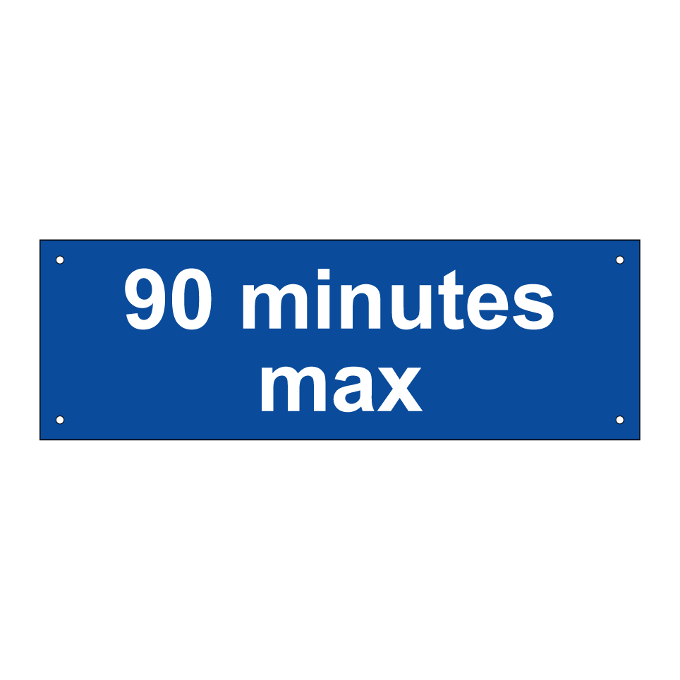 90 minutes max