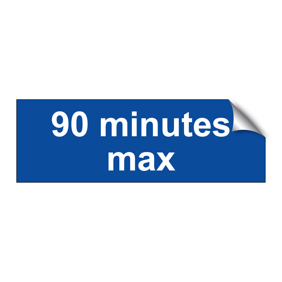 90 minutes max