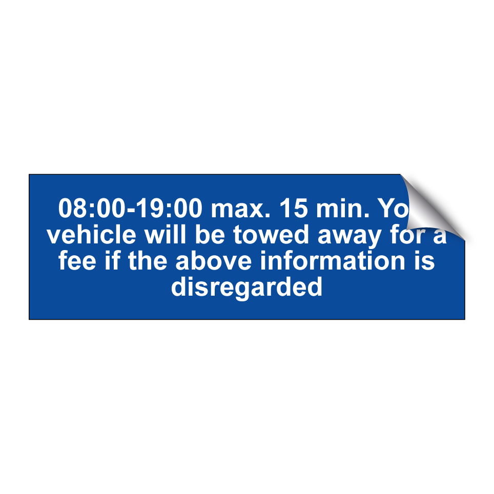 08:00-19:00 max. 15 min. Your vehicle will be towed away for a fee if the above information is disregarded