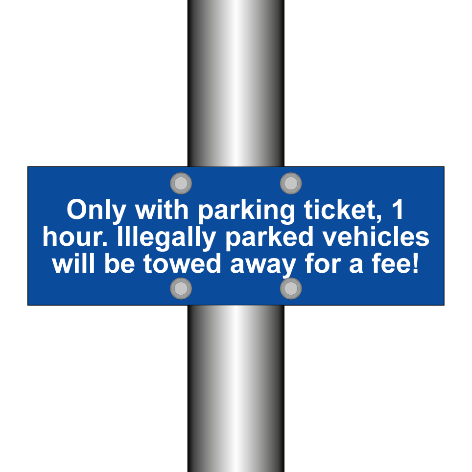 Only with parking ticket, 1 hour. Illegally parked vehicles will be towed away for a fee!