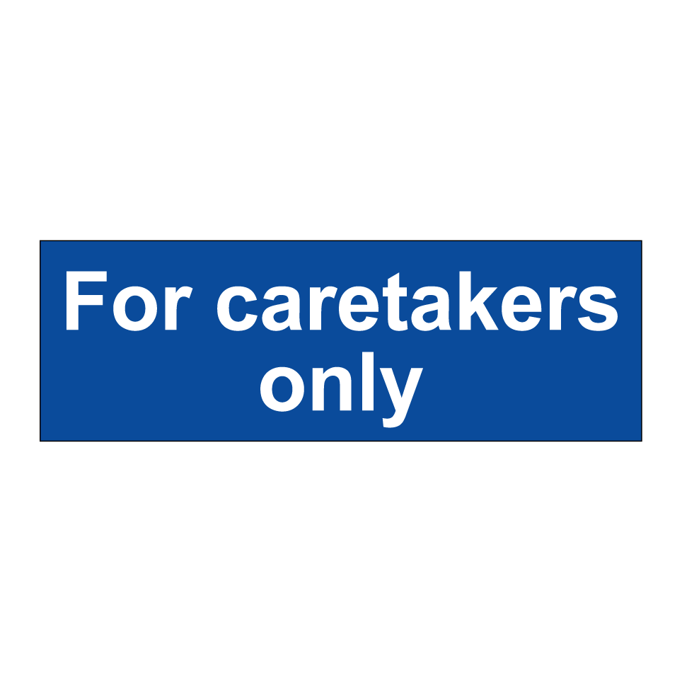 For caretakers only
