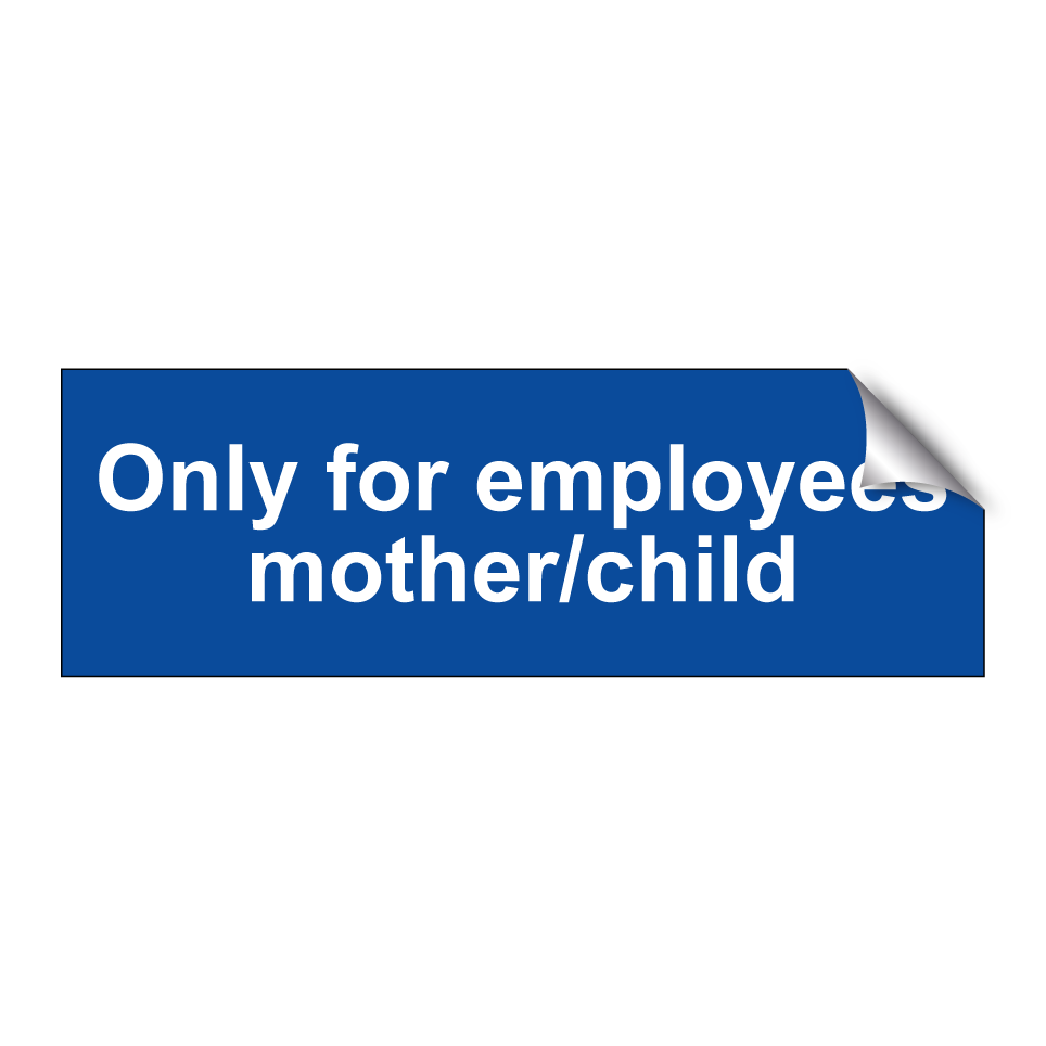 Only for employees mother/child