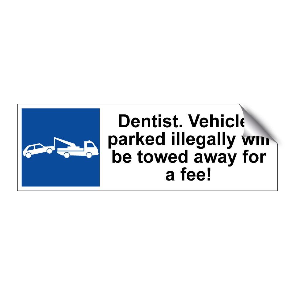 Dentist. Vehicles parked illegally will be towed away for a fee!