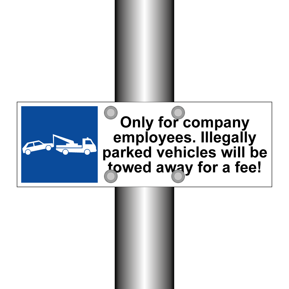 Only for company employees. Illegally parked vehicles will be towed away for a fee!