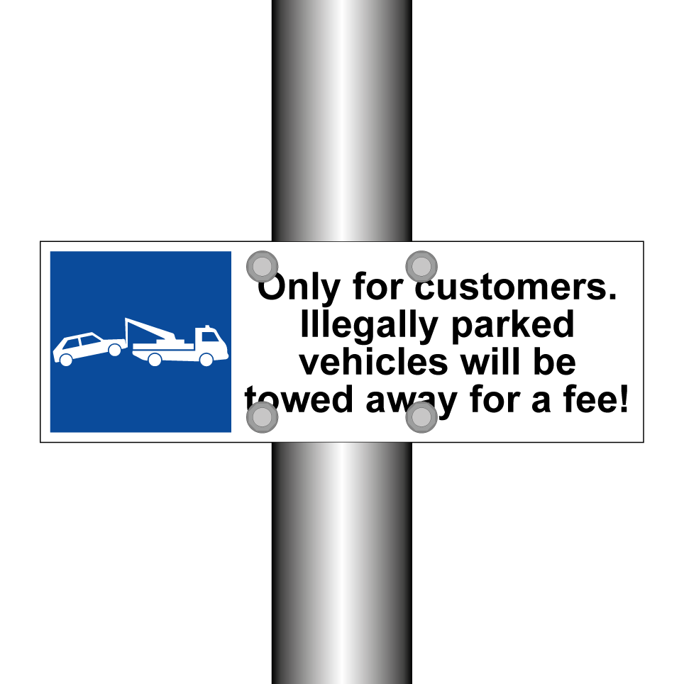 Only for customers. Illegally parked vehicles will be towed away for a fee!