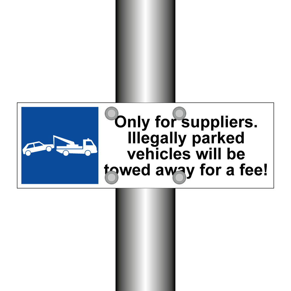Only for suppliers. Illegally parked vehicles will be towed away for a fee!
