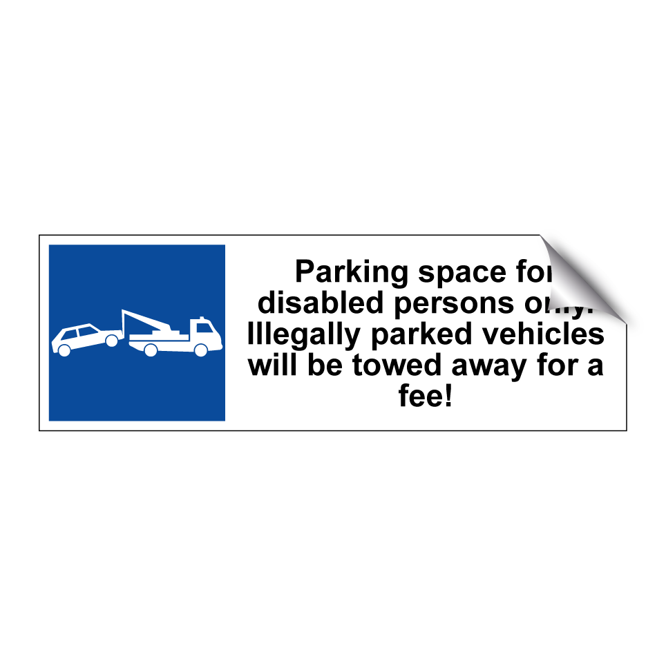 Parking space for disabled persons only. Illegally parked vehicles will be towed away for a fee!