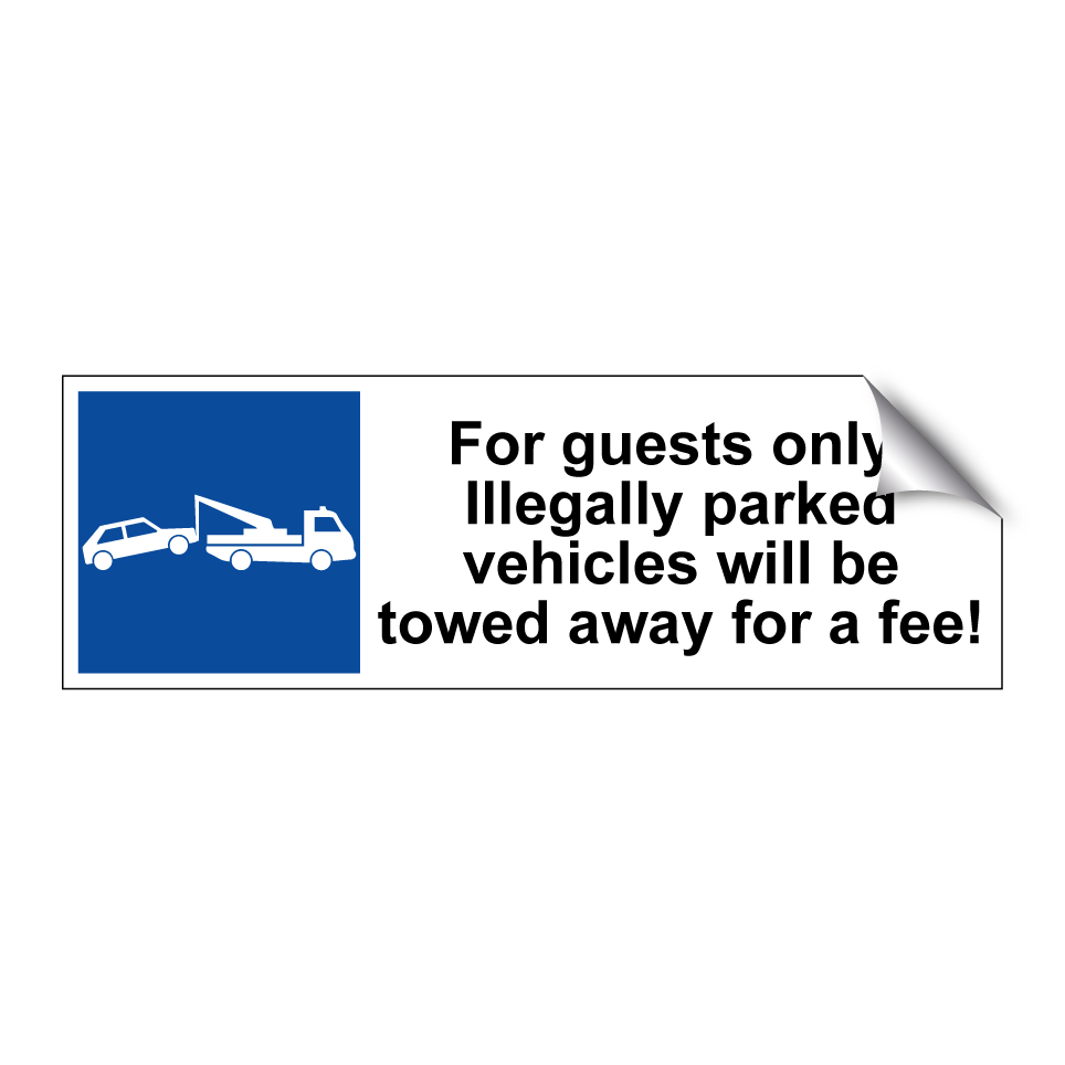 For guests only! Illegally parked vehicles will be towed away for a fee!