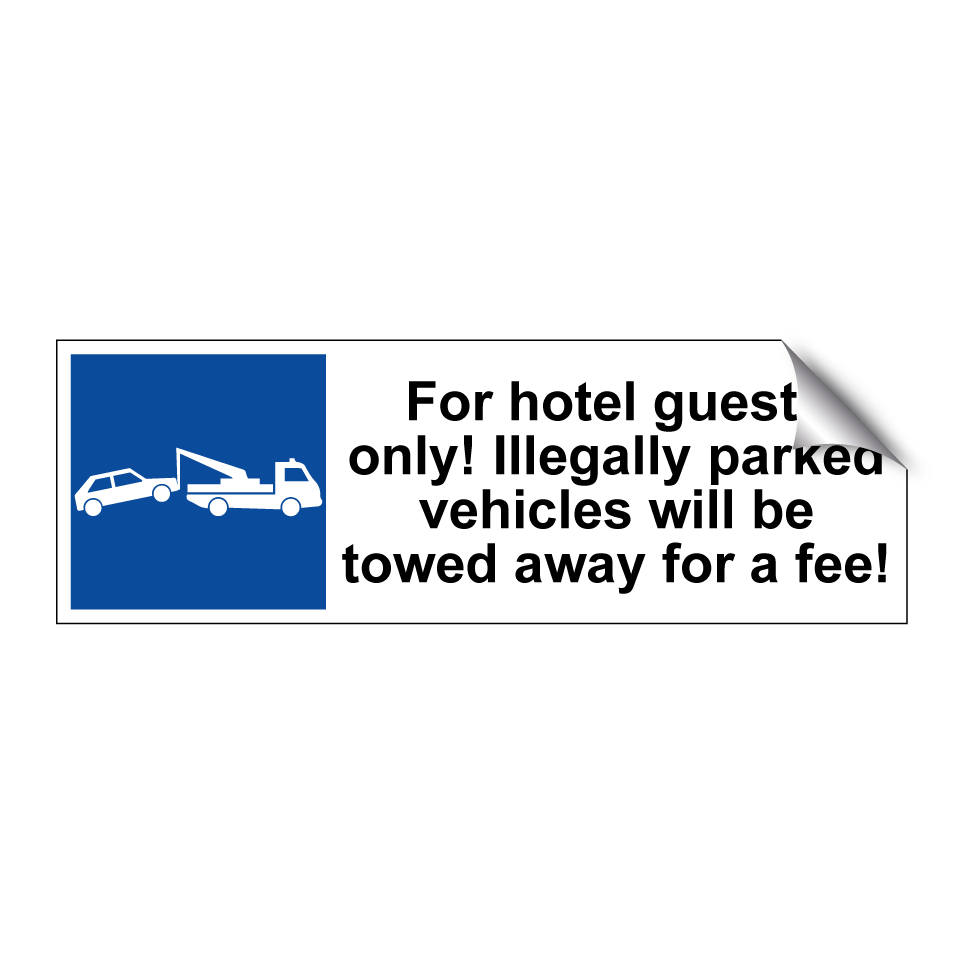 For hotel guests only! Illegally parked vehicles will be towed away for a fee!