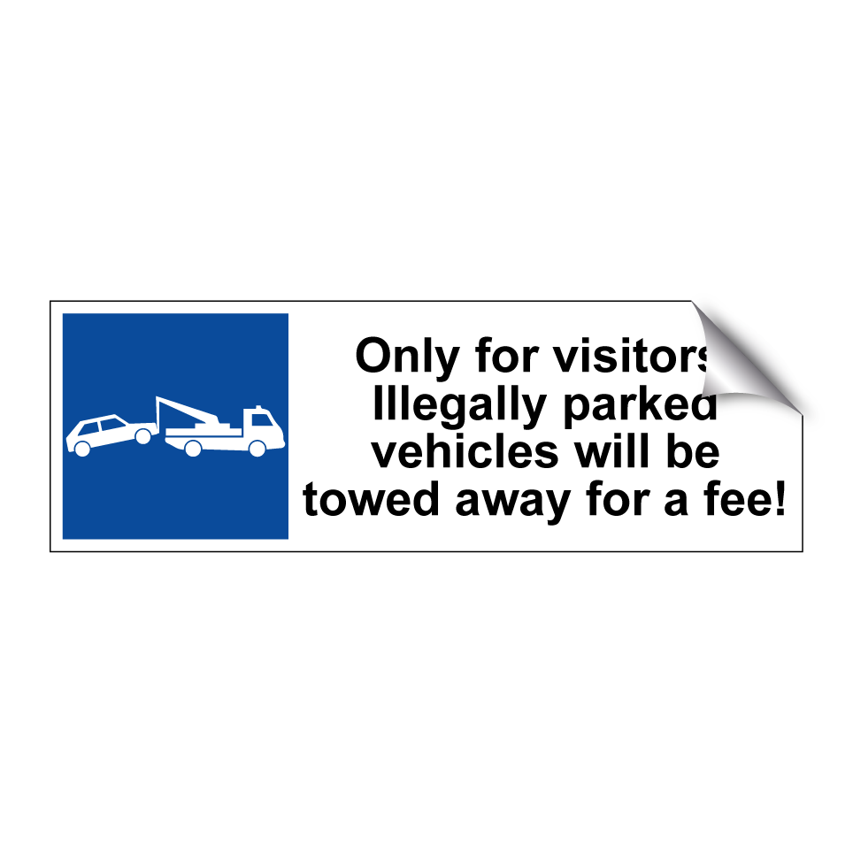 Only for visitors. Illegally parked vehicles will be towed away for a fee!