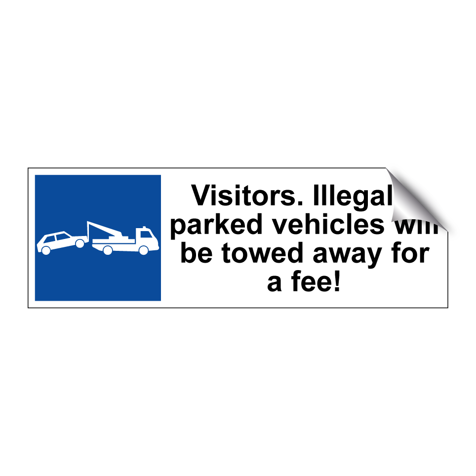 Visitors. Illegally parked vehicles will be towed away for a fee!