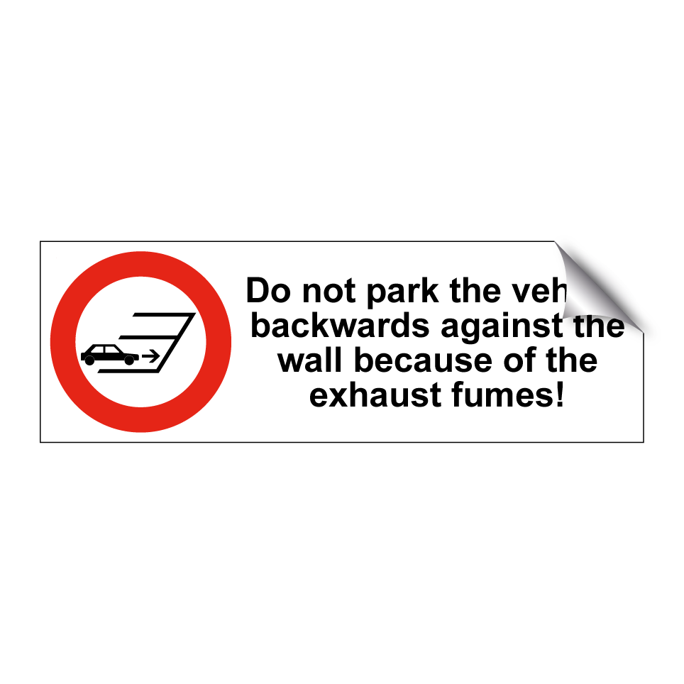 Do not park the vehicle backwards against the wall because of the exhaust fumes!