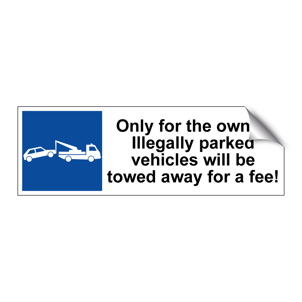 Only for the owner. Illegally parked vehicles will be towed away for a fee!