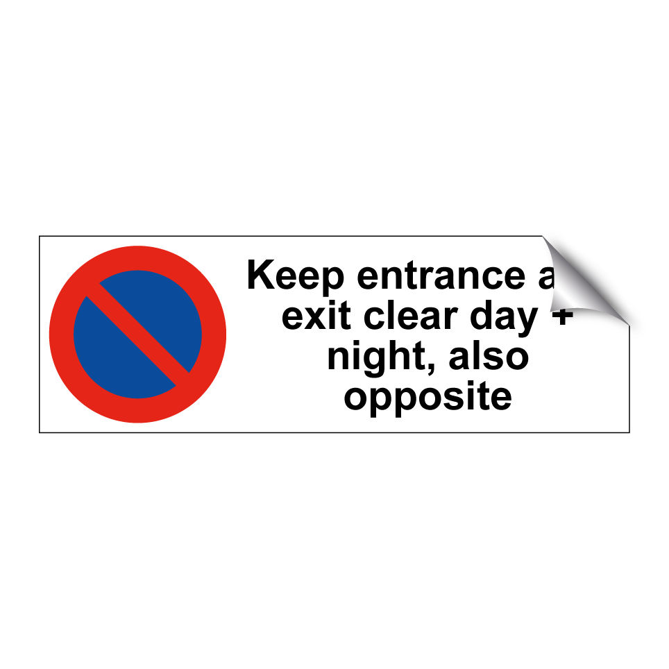 Keep entrance and exit clear day + night, also opposite