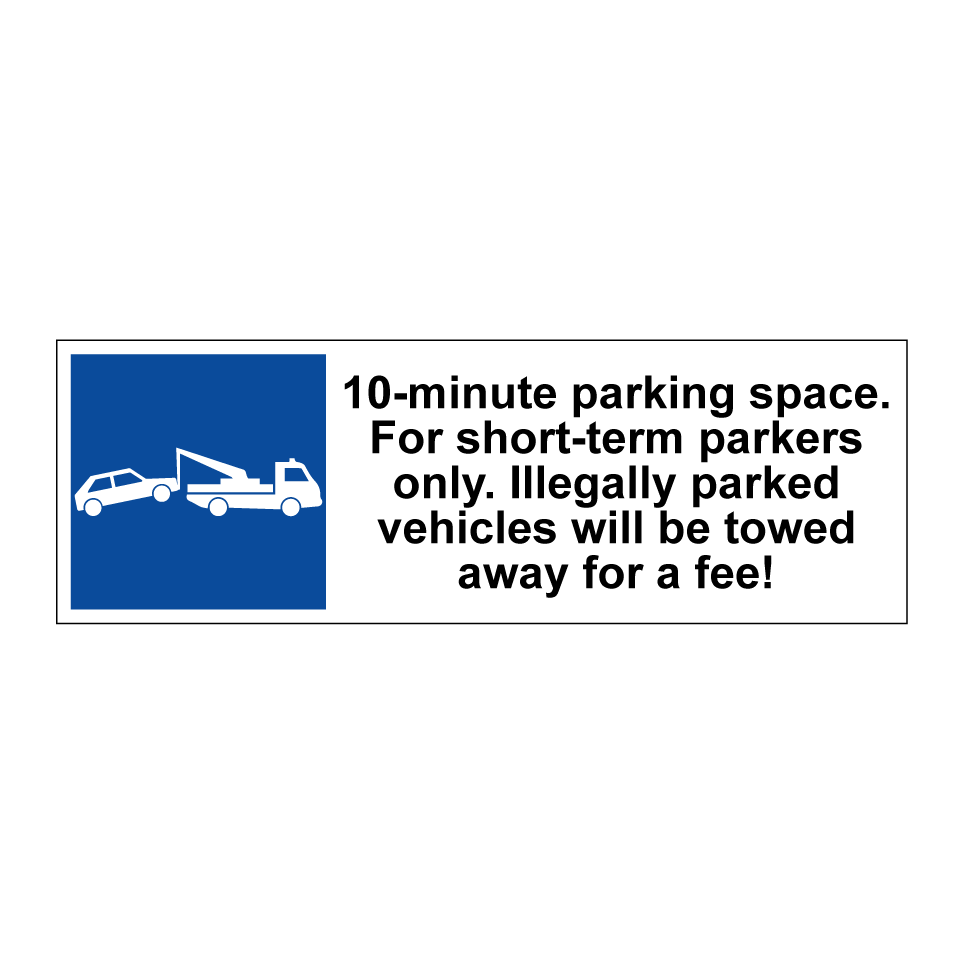 10-minute parking space. For short-term parkers only. Illegally parked vehicles will be towed away for a fee!