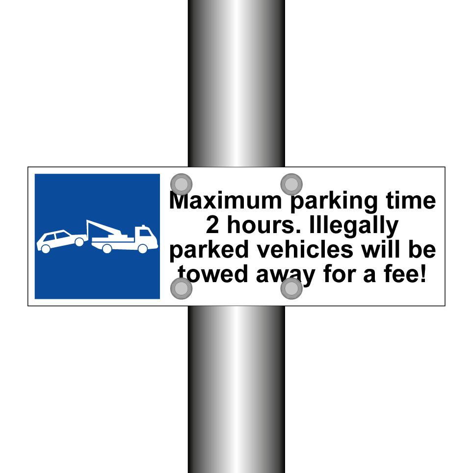 Maximum parking time 2 hours. Illegally parked vehicles will be towed away for a fee!