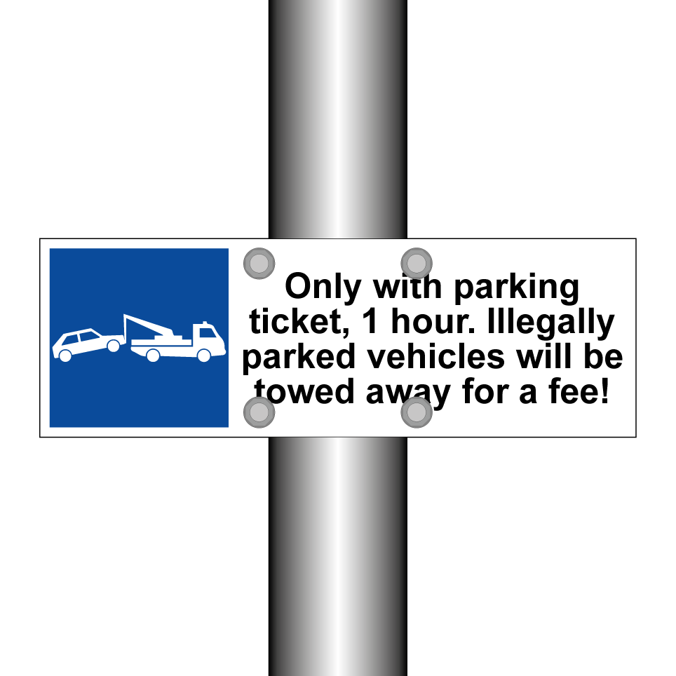 Only with parking ticket, 1 hour. Illegally parked vehicles will be towed away for a fee!