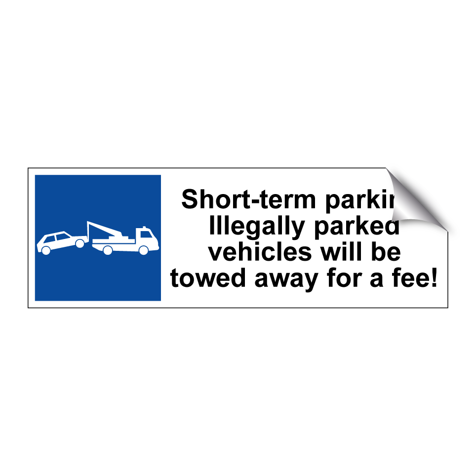 Short-term parking. Illegally parked vehicles will be towed away for a fee!